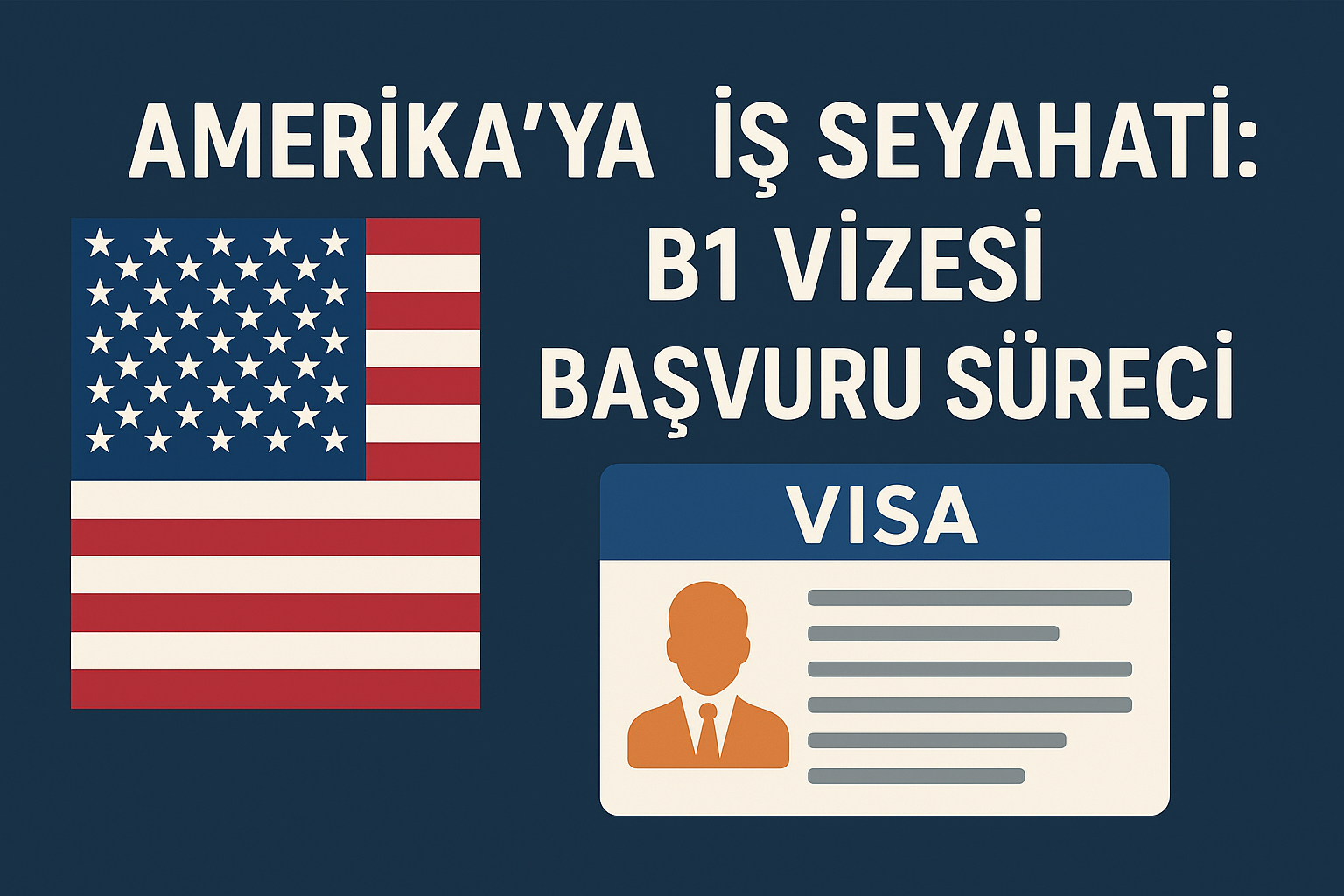 Amerika'ya İş Seyahati: B1 Vizesi Başvuru Süreci