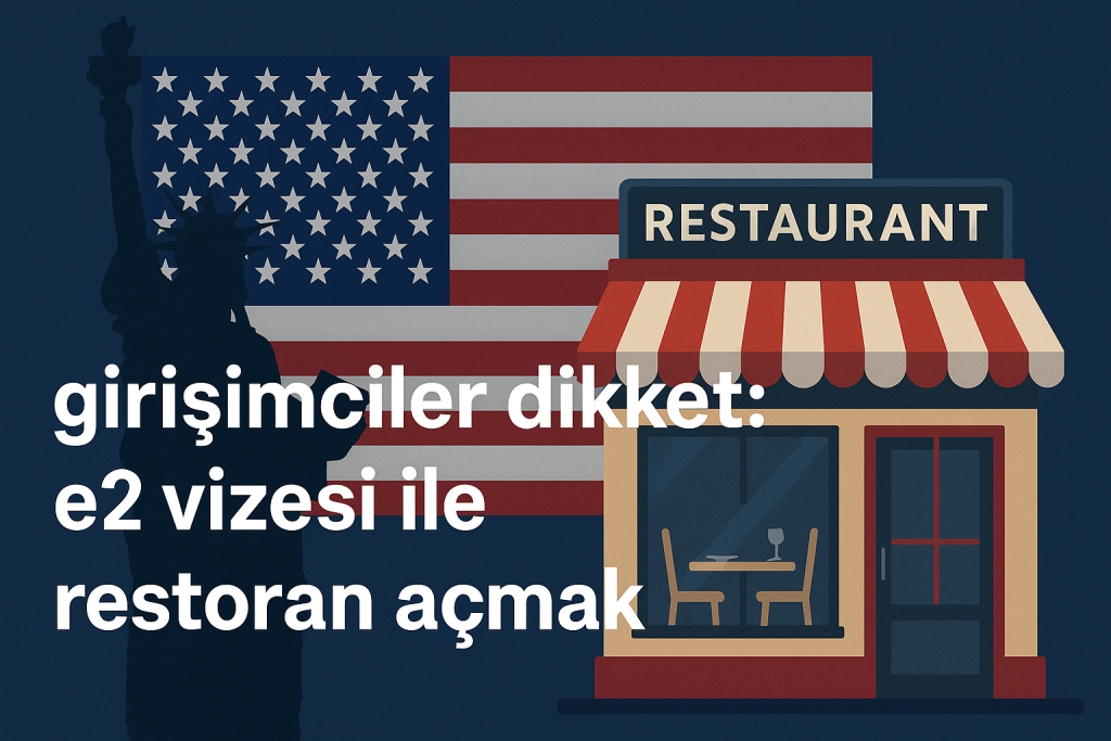 Girişimciler Dikkat: E2 Vizesi ile Restoran Açmak